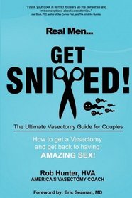 REAL MEN GET SNIPPED! The Ultimate Vasectomy Guide for Couples