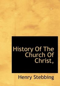 History Of The Church Of Christ,