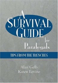 A Survival Guide for Paralegals : Tips from the Trenches