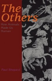 The Others: How Animals Made Us Human