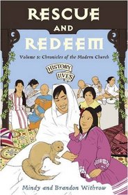 Rescue and Redeem: Chronicles of the Modern Church (History Lives, Vol 5)