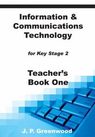 Information & Communications Technology for Key Stage 2: Teacher Resource (Teachers Resource)