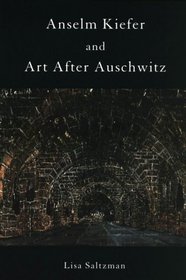 Anselm Kiefer and Art after Auschwitz (Cambridge Studies in New Art History and Criticism)