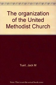 The organization of the United Methodist Church