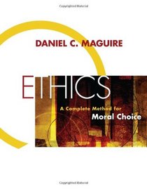 Ethics: A Complete Method for Moral Choice