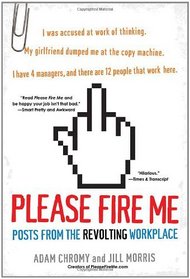 Please Fire Me: Posts from the Revolting Workplace