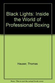 BLACK LIGHTS: INSIDE THE WORLD OF PROFESSIONAL BOXING