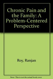 Chronic Pain and the Family: A Problem Centered Perspective