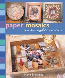 Paper Mosaics in an afternoon (In An Afternoon)
