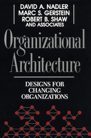 Organizational Architecture : Designs for Changing Organizations (Jossey Bass Business and Management Series)