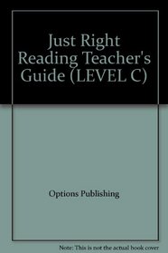 Just Right Reading Teacher's Guide (LEVEL C)