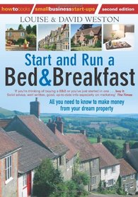 Start and Run a Bed and Breakfast: All You Need to Know to Make Money from Your Dream Property