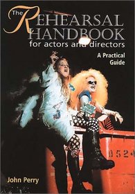 The Rehearsal Handbook for Actors and Directors: A Practical Guide