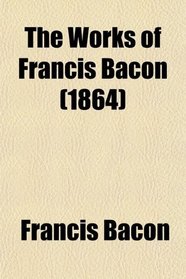 The Works of Francis Bacon (Volume 6)