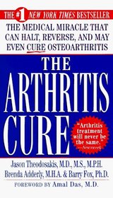 The Arthritis Cure : The Medical Miracle That Can Halt, Reverse, And May Even Cure Osteoarthritis