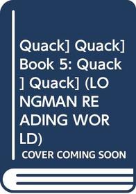 Quack Quack: Bk. 5 (Longman Reading World)