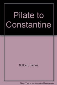 Pilate to Constantine