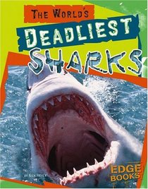 The World's Deadliest Sharks (Edge Books)
