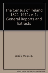 The Census of Ireland, 1821-1911: General Reports and Extracts