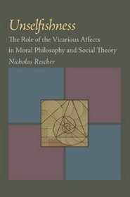 Unselfishness: The Role of the Vicarious Affects in Moral Philosophy and Social Theory