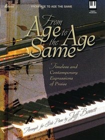 From Age to Age the Same: Timeless and Contemporary Expressions of Praise (Lillenas Publications)