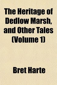 The Heritage of Dedlow Marsh, and Other Tales (Volume 1)