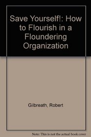 Save Yourself! How to Flourish in a Floundering Organization