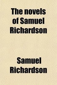 The novels of Samuel Richardson