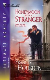 Honeymoon With a Stranger (International Affairs, Bk 2) (Silhouette Intimate Moments, No 1393)