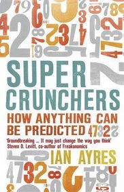 Super Crunchers: How Anything Can Be Predicted
