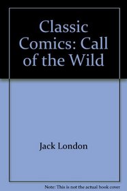 Classic Comics: Call of the Wild