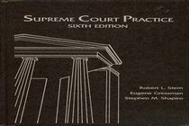 Supreme Court Practice: For Practice in the Supreme Court of the United States