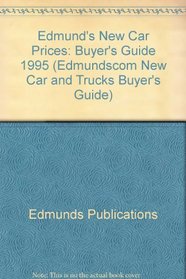 Edmund's New Car Prices: Buyer's Guide 1995 (Edmundscom New Car and Trucks Buyer's Guide)