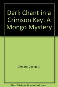 Dark Chant in a Crimson Key: A Mongo Mystery