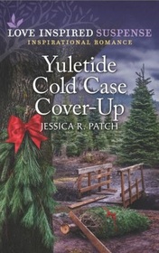 Yuletide Cold Case Cover-Up (Cold Case Investigators, Bk 3) (Love Inspired Suspense, No 923)
