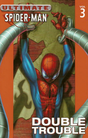 Ultimate Spider-Man, Vol 3: Double Trouble