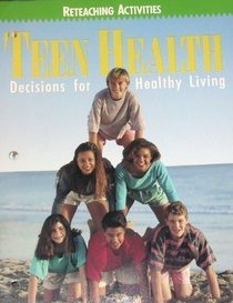 Teen Health: Decisions for Healthy Living, Reteaching Activities (Workbook with Answer Key)