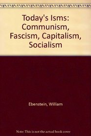 Today's Isms: Communism, Fascism, Capitalism, Socialism
