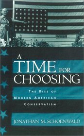 A Time for Choosing: The Rise of Modern American Conservatism