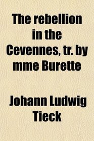 The rebellion in the Cevennes, tr. by mme Burette