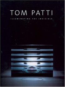 Tom Patti: Illuminating The Invisible