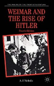 Weimar and the Rise of Hitler (The Making of the Twentieth Century)