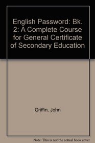 English Password: Bk. 2: A Complete Course for General Certificate of Secondary Education