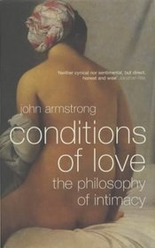 THE CONDITIONS OF LOVE: THE PHILOSOPHY OF INTIMACY