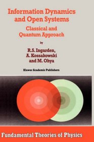 Information Dynamics and Open Systems: Classical and Quantum Approach (Fundamental Theories of Physics)