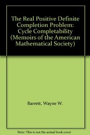The Real Positive Definite Completion Problem: Cycle Completability (Memoirs of the American Mathematical Society)