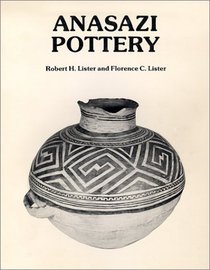 Anasazi Pottery: Ten Centuries of Prehistoric Ceramic Art in the Four Corners Country of the Southwestern United States, As Illustrated by the Earl