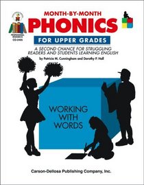 Month-by-Month Phonics for Upper Grades: A Second Chance for Struggling Readers and Students Learning English