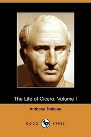 The Life of Cicero, Volume I (Dodo Press)