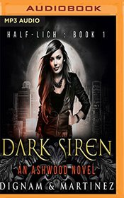 Dark Siren: An Ashwood Novel (Half-Lich)
